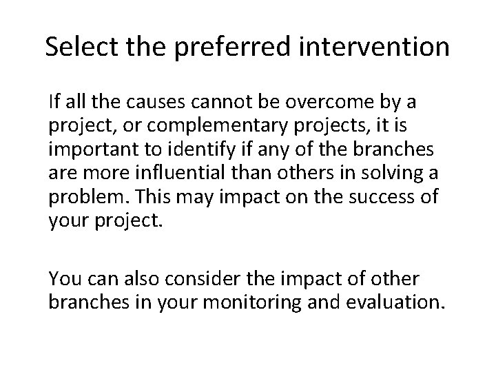 Select the preferred intervention If all the causes cannot be overcome by a project,