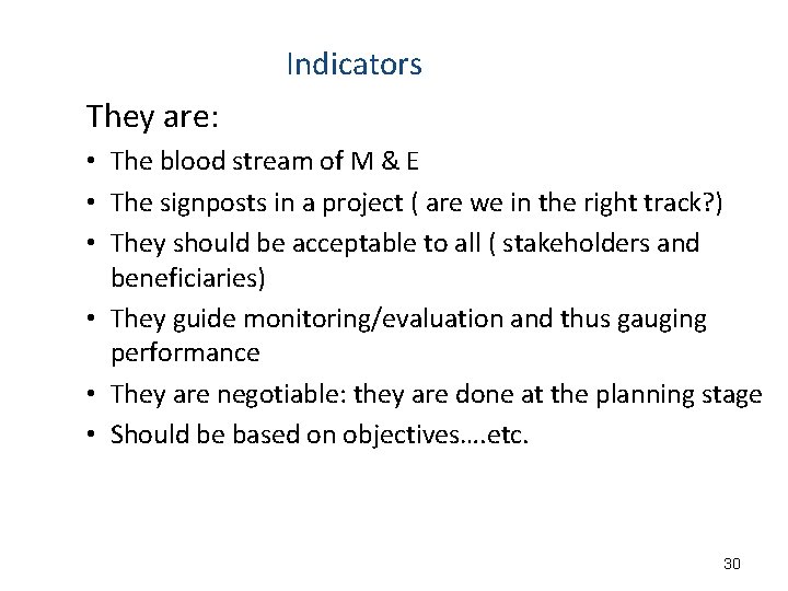 Indicators They are: • The blood stream of M & E • The signposts