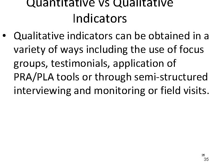 Quantitative vs Qualitative Indicators • Qualitative indicators can be obtained in a variety of