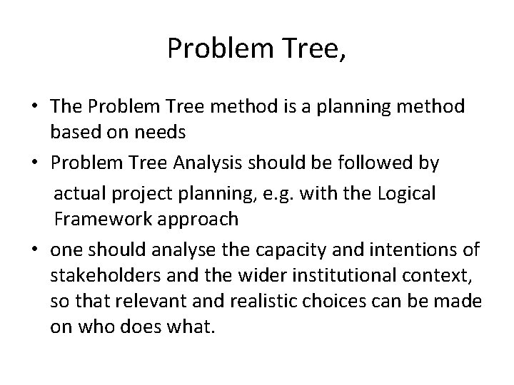 Problem Tree, • The Problem Tree method is a planning method based on needs
