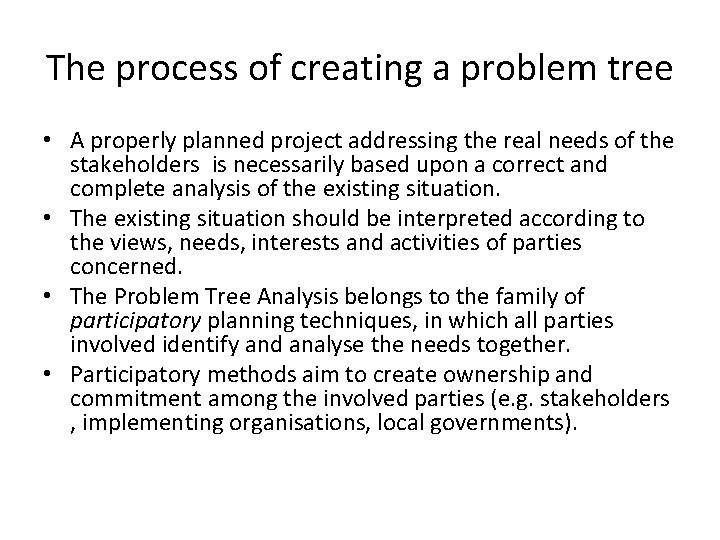The process of creating a problem tree • A properly planned project addressing the