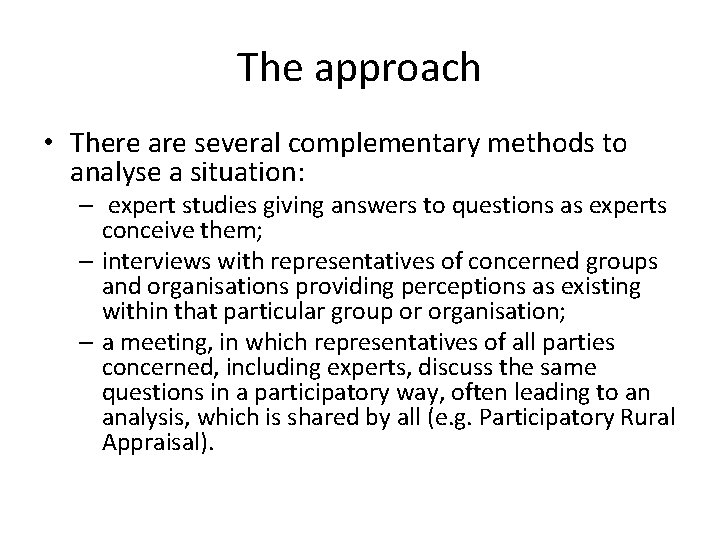 The approach • There are several complementary methods to analyse a situation: – expert