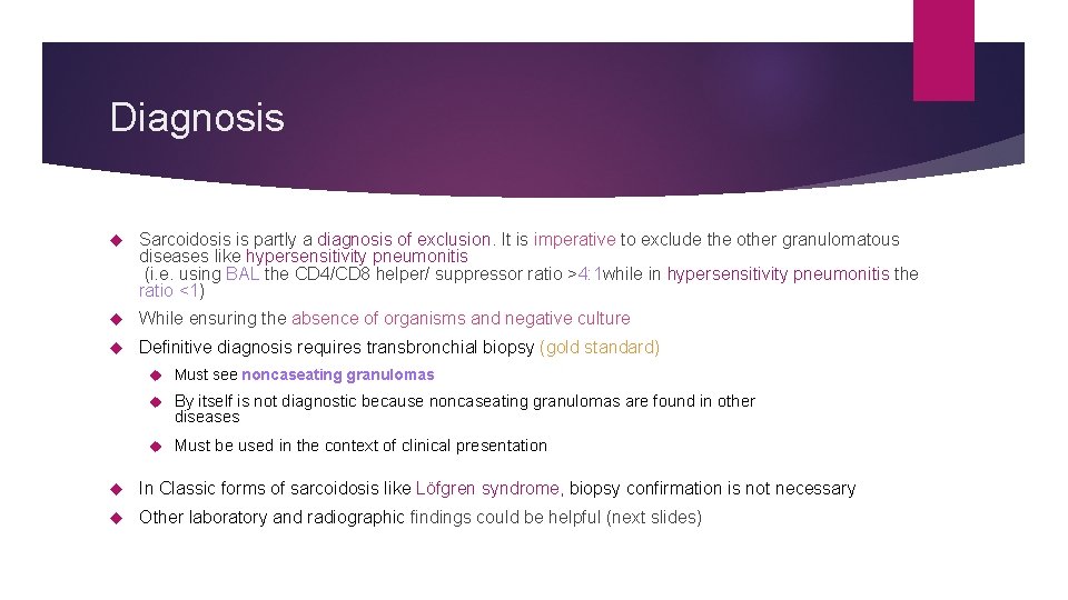 Diagnosis Sarcoidosis is partly a diagnosis of exclusion. It is imperative to exclude the