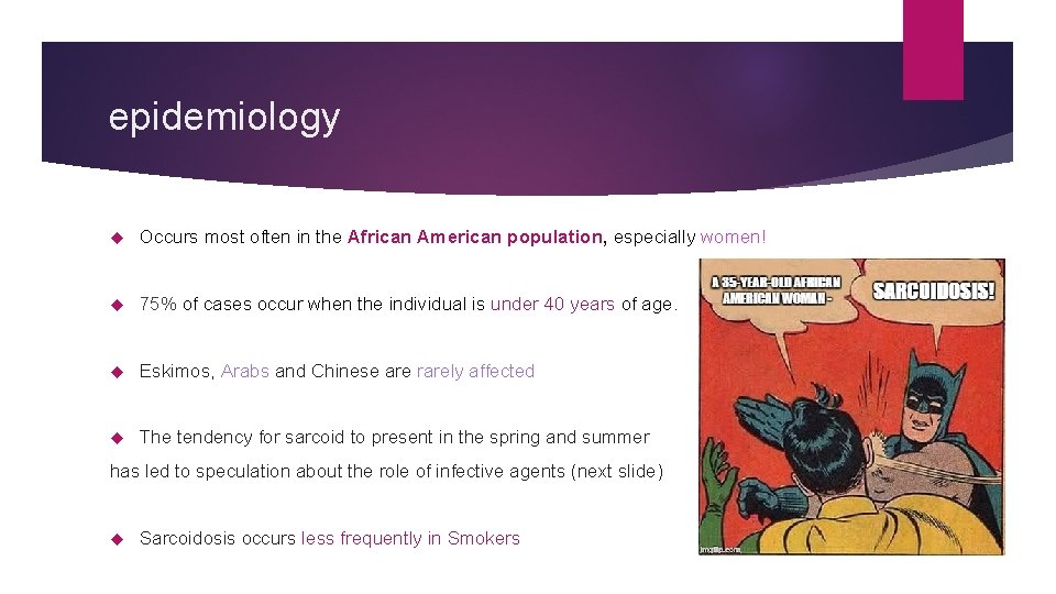 epidemiology Occurs most often in the African American population, especially women! 75% of cases