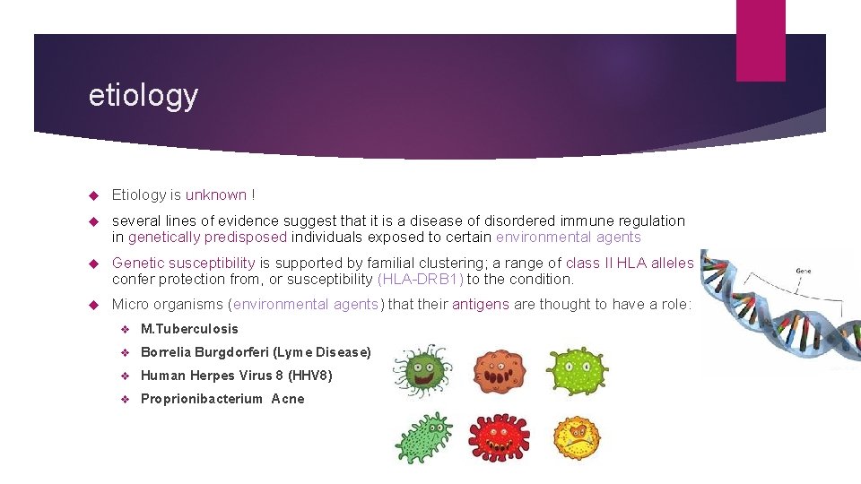 etiology Etiology is unknown ! several lines of evidence suggest that it is a