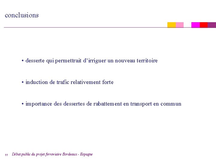 conclusions • desserte qui permettrait d’irriguer un nouveau territoire • induction de trafic relativement