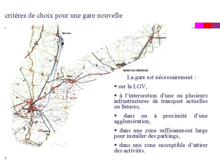 critères de choix pour une gare nouvelle La gare est nécessairement : § sur