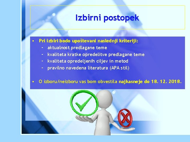 Izbirni postopek • Pri izbiri bodo upoštevani naslednji kriteriji: – aktualnost predlagane teme –