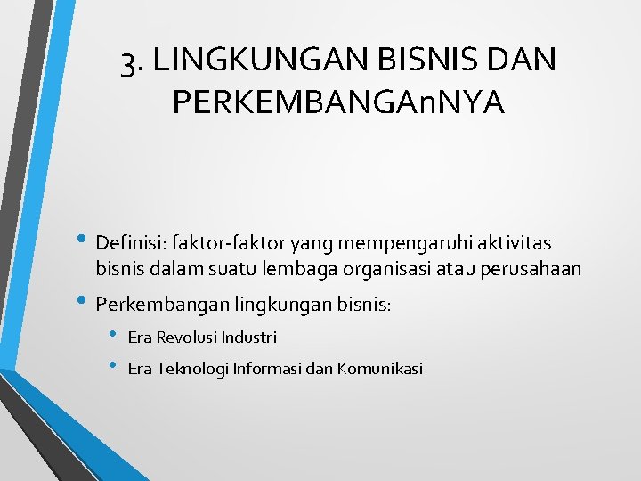 3. LINGKUNGAN BISNIS DAN PERKEMBANGAn. NYA • Definisi: faktor-faktor yang mempengaruhi aktivitas bisnis dalam