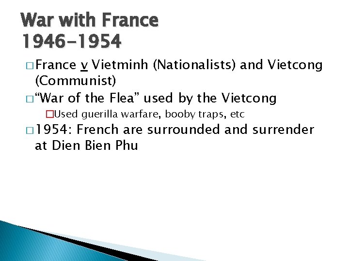 War with France 1946 -1954 � France v Vietminh (Nationalists) and Vietcong (Communist) �