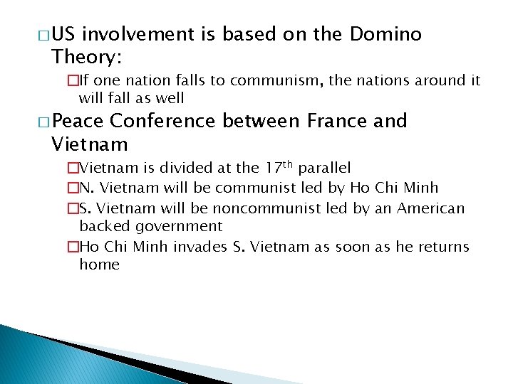 � US involvement is based on the Domino Theory: �If one nation falls to