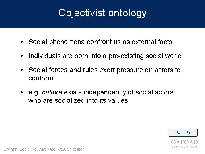 Objectivist ontology • Social phenomena confront us as external facts • Individuals are born