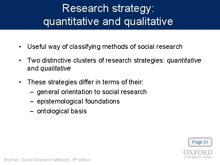 Research strategy: quantitative and qualitative • Useful way of classifying methods of social research