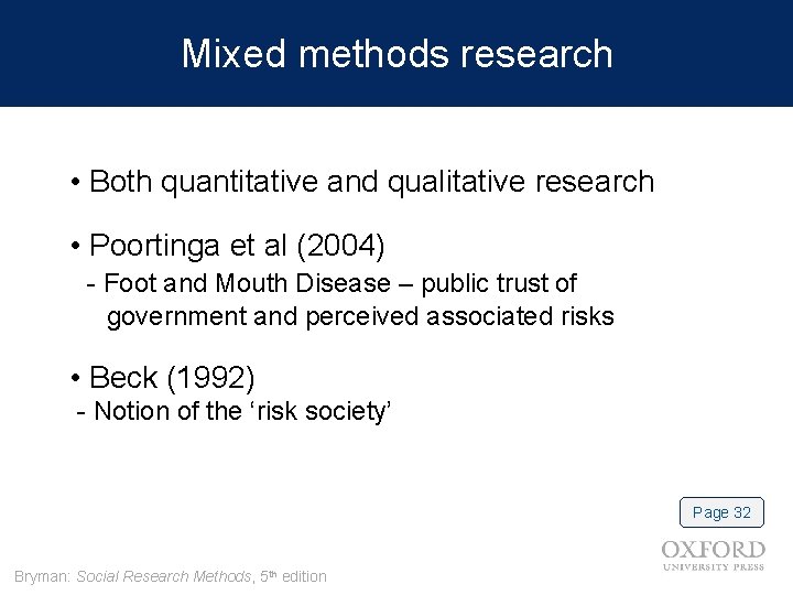 Mixed methods research • Both quantitative and qualitative research • Poortinga et al (2004)