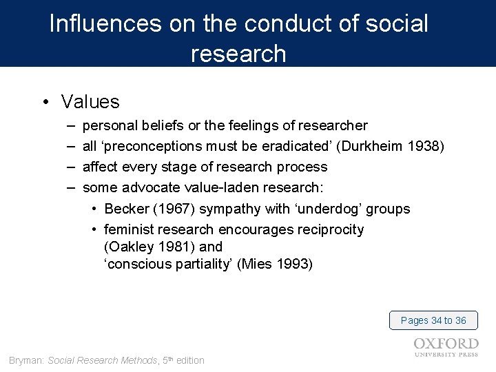 Influences on the conduct of social research • Values – – personal beliefs or