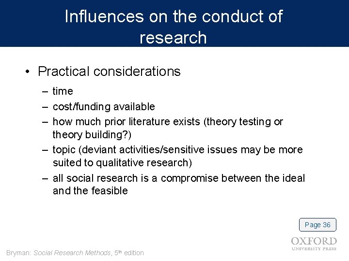 Influences on the conduct of research • Practical considerations – time – cost/funding available