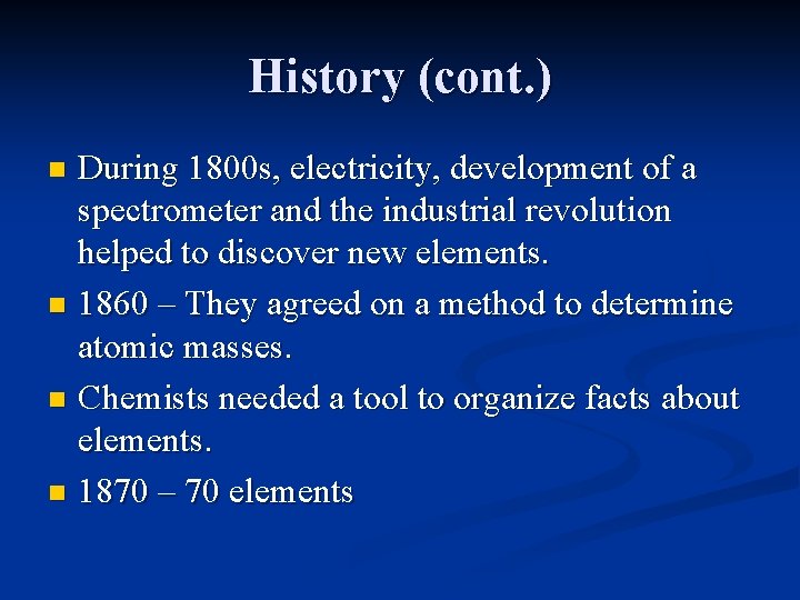 History (cont. ) During 1800 s, electricity, development of a spectrometer and the industrial