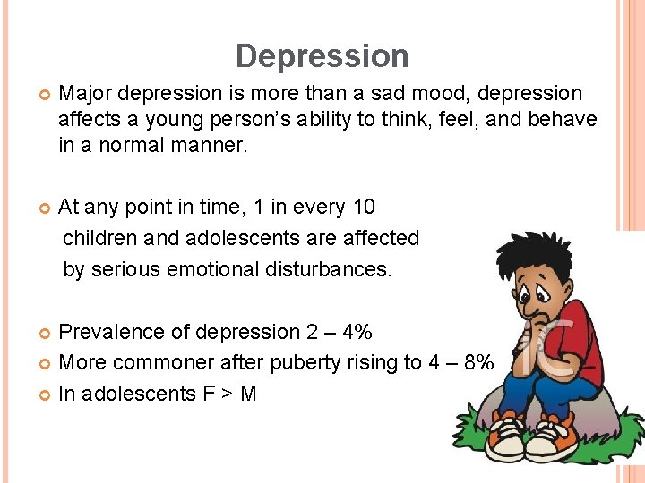 Depression Major depression is more than a sad mood, depression affects a young person’s