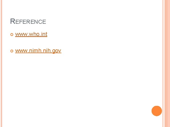 REFERENCE www. who. int www. nimh. nih. gov 