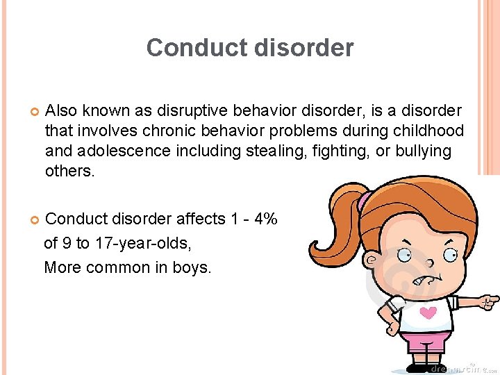 Conduct disorder Also known as disruptive behavior disorder, is a disorder that involves chronic