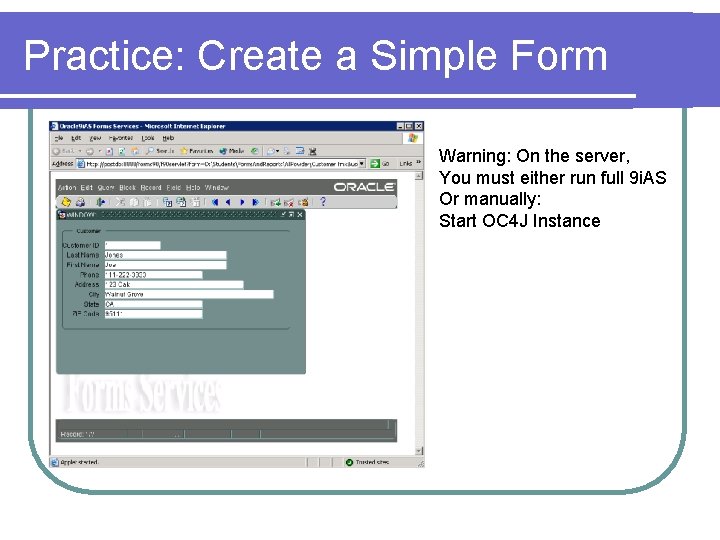 Practice: Create a Simple Form Warning: On the server, You must either run full