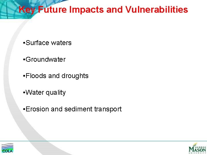 Key Future Impacts and Vulnerabilities • Surface waters • Groundwater • Floods and droughts