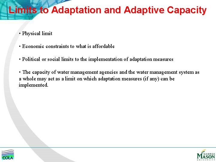 Limits to Adaptation and Adaptive Capacity • Physical limit • Economic constraints to what