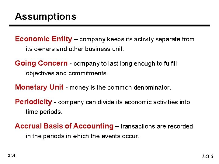 Assumptions Economic Entity – company keeps its activity separate from its owners and other