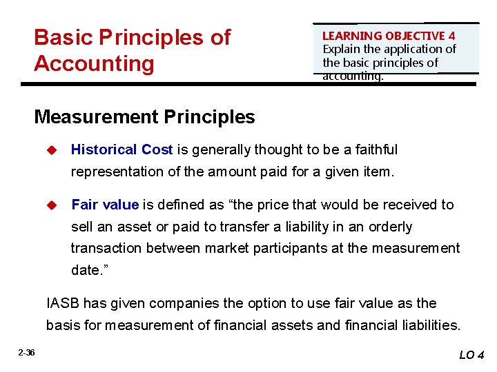 Basic Principles of Accounting LEARNING OBJECTIVE 4 Explain the application of the basic principles