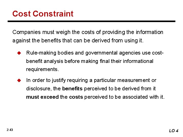 Cost Constraint Companies must weigh the costs of providing the information against the benefits