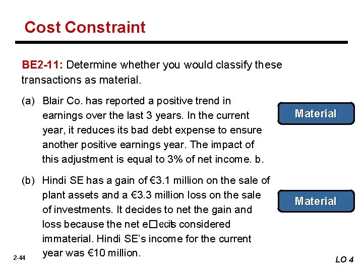Cost Constraint BE 2 -11: Determine whether you would classify these transactions as material.