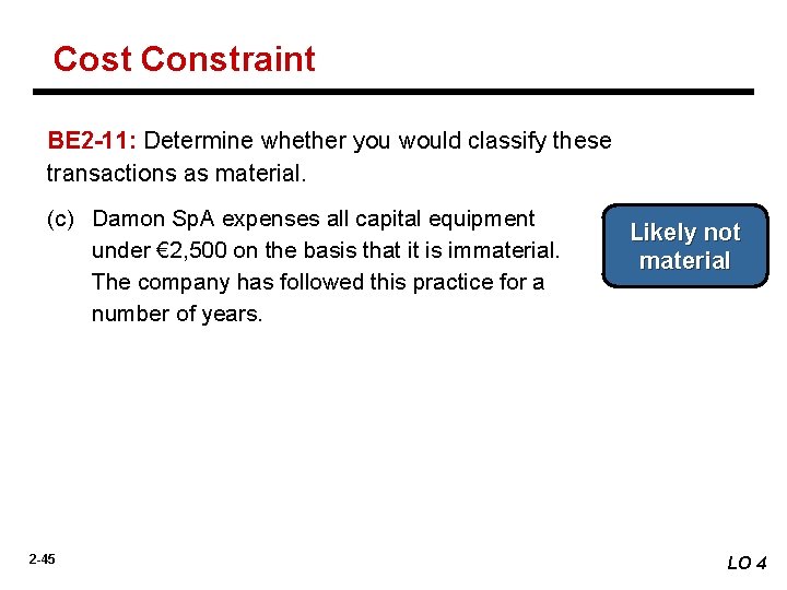 Cost Constraint BE 2 -11: Determine whether you would classify these transactions as material.