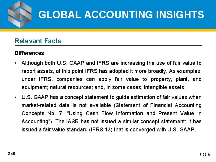 GLOBAL ACCOUNTING INSIGHTS Relevant Facts Differences • Although both U. S. GAAP and IFRS