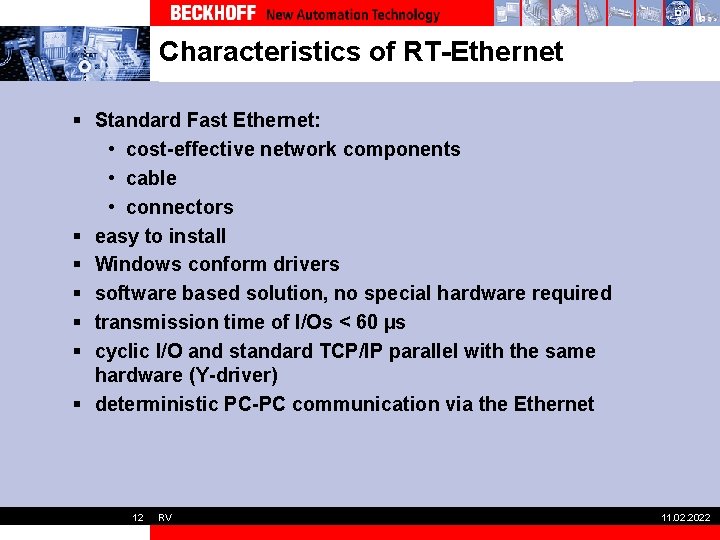 Characteristics of RT-Ethernet § Standard Fast Ethernet: • cost-effective network components • cable •