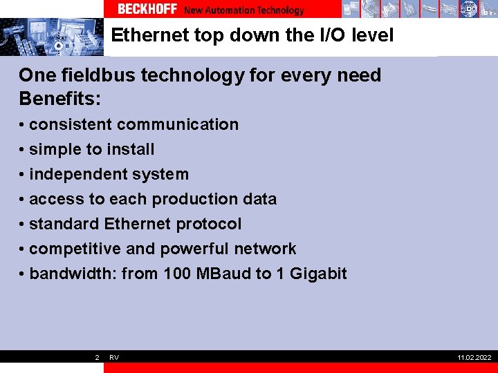 Ethernet top down the I/O level One fieldbus technology for every need Benefits: •
