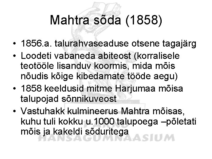 Mahtra sõda (1858) • 1856. a. talurahvaseaduse otsene tagajärg • Loodeti vabaneda abiteost (korralisele