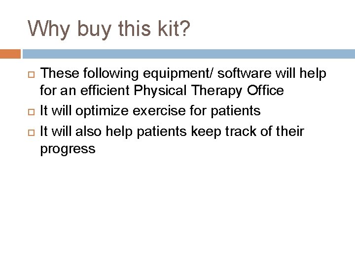 Why buy this kit? These following equipment/ software will help for an efficient Physical
