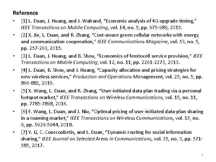 Reference • • [1] L. Duan, J. Huang, and J. Walrand, “Economic analysis of