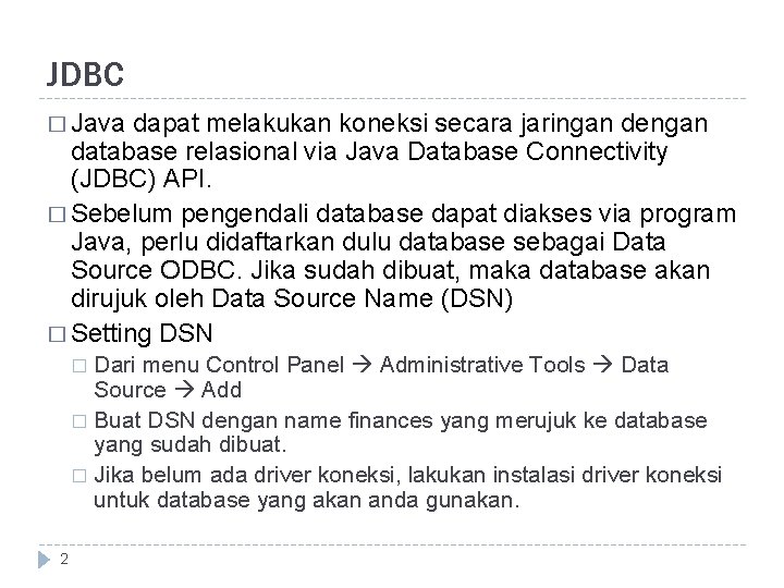 JDBC � Java dapat melakukan koneksi secara jaringan dengan database relasional via Java Database