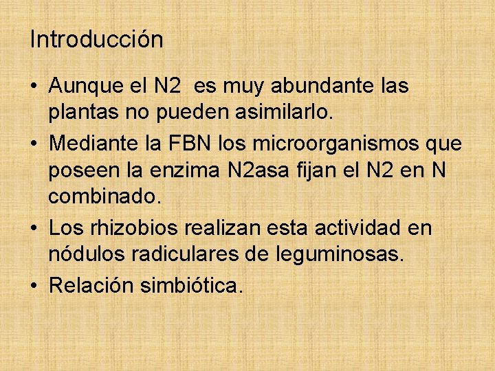 Introducción • Aunque el N 2 es muy abundante las plantas no pueden asimilarlo.