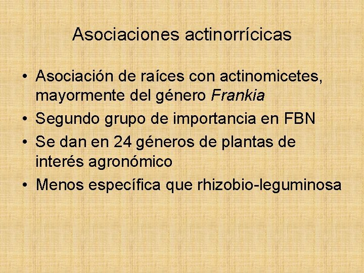 Asociaciones actinorrícicas • Asociación de raíces con actinomicetes, mayormente del género Frankia • Segundo