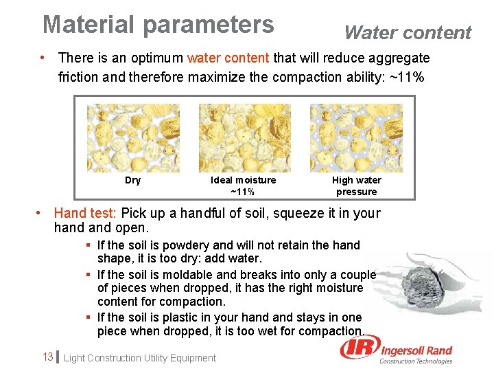 Material parameters Water content • There is an optimum water content that will reduce