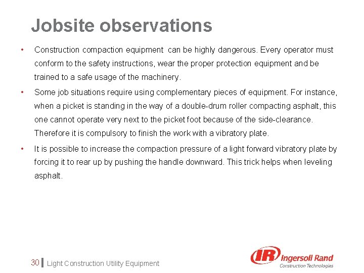 Jobsite observations • Construction compaction equipment can be highly dangerous. Every operator must conform