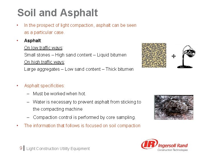 Soil and Asphalt • In the prospect of light compaction, asphalt can be seen