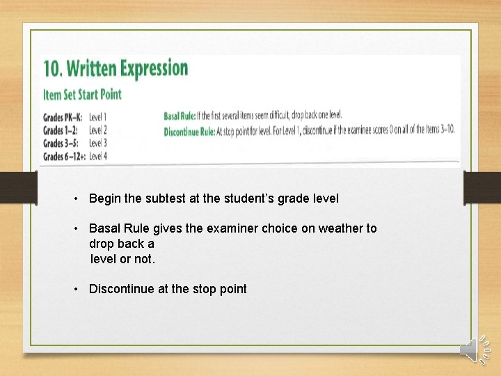  • Begin the subtest at the student’s grade level • Basal Rule gives