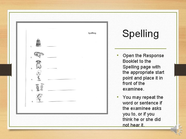 Spelling • Open the Response Booklet to the Spelling page with the appropriate start