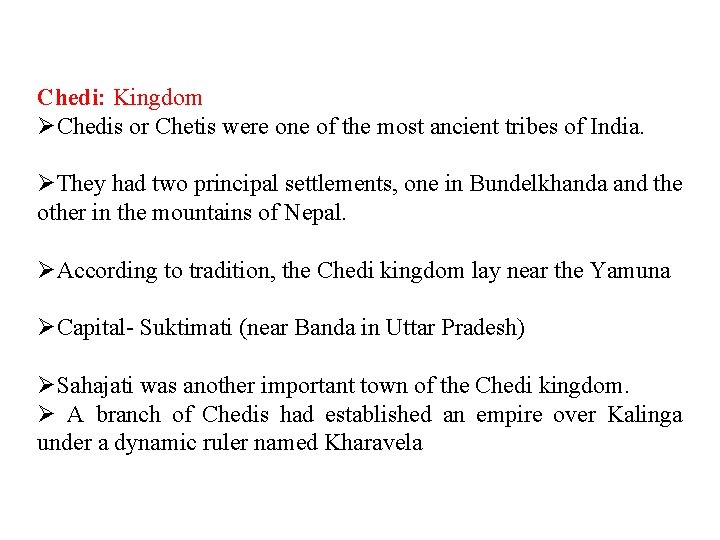 Chedi: Kingdom ØChedis or Chetis were one of the most ancient tribes of India.