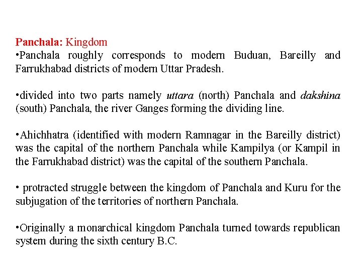 Panchala: Kingdom • Panchala roughly corresponds to modern Buduan, Bareilly and Farrukhabad districts of
