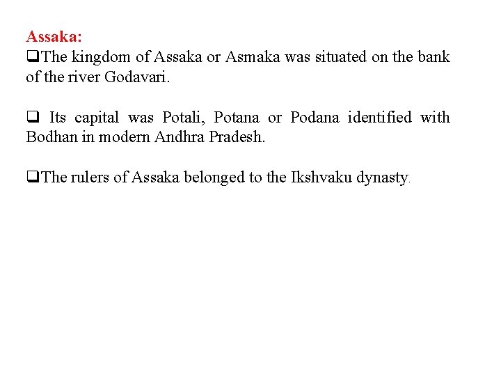 Assaka: q. The kingdom of Assaka or Asmaka was situated on the bank of