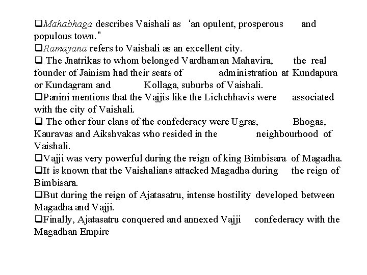 q. Mahabhaga describes Vaishali as ‘an opulent, prosperous and populous town. ” q. Ramayana